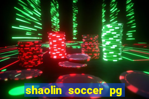 shaolin soccer pg soft demo